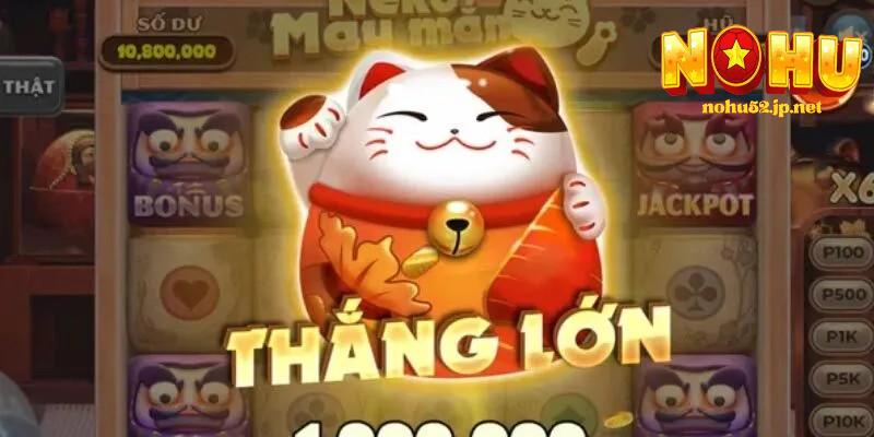 Nổ hũ Neko – Game mèo may mắn, săn thưởng vàng cực khủng Giới thiệu nohu neko